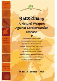 Nattokinase - A Natural Weapon Against Cardiovascular Disease by Martin Stone, M.H.
