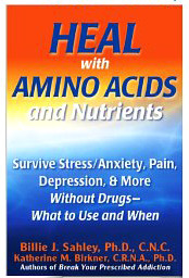 Heal With Amino Acids and Nutrients by Billie Sahley, Ph.D., Katherine Birkner, CRNA, Ph.D.