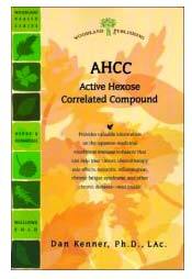 AHCC - Active Hexose Correlated Compound by Dan Kenner, Ph.D., Lac.