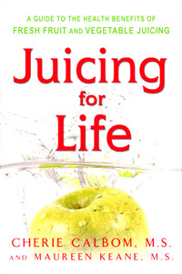 Juicing For Life by Cherie Calbom &amp; Maureen Keane, M.S., C.N.